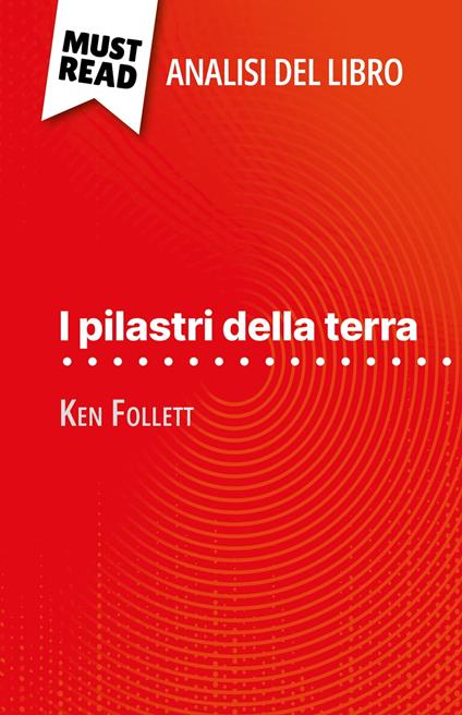 I pilastri della terra di Ken Follett (Analisi del libro) - Hamou, Nasim -  Ebook - EPUB2 con Adobe DRM | Feltrinelli