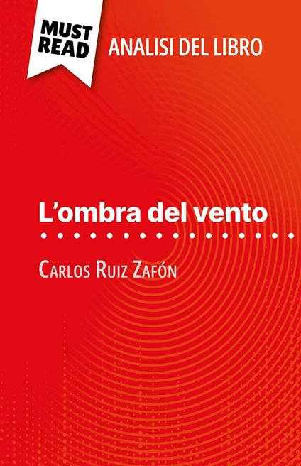 L'ombra del vento di Carlos Ruiz Zafón (Analisi del libro) - Noémie Lohay,Sara Rossi - ebook