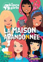 Kinra Girls - La maison abandonnée - Tome 20