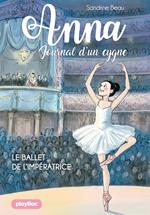 Anna, journal d'un cygne - Le ballet de l'impératrice - Tome 2