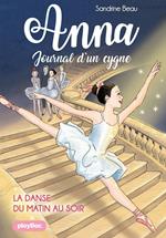 Anna, journal d'un cygne - La danse du matin au soir - Tome 3