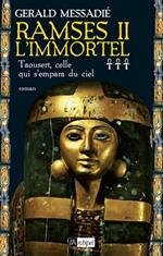 Ramsès II l'Immortel - Tome 3 Taousert, celle qui s'empara du ciel