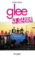 Glee - Le guide du série-addict