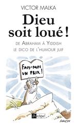 Dieu soit loué ! - D'Abraham à Yiddish, le dico de l'humour juif