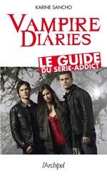 Vampire diaries - Le guide du série-addict