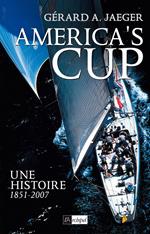 America's cup - Une histoire 1851-2007