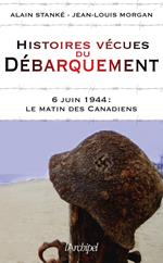 Histoires vécues du débarquement - 6 juin 1944 : Le matin des Canadiens