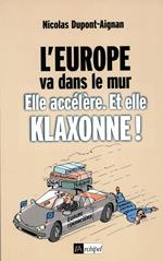 L'Europe va dans le mur - Elle accélère et elle klaxonne !