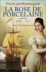 Vincent, gentilhomme galant - Tome 5 La rose de porcelaine