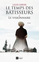 Le temps des bâtisseurs - Tome 1 Le visionnaire