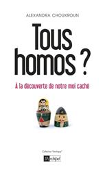 Tous homos ? - À la découverte de notre moi caché