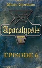 Apocalypsis - Épisode 6