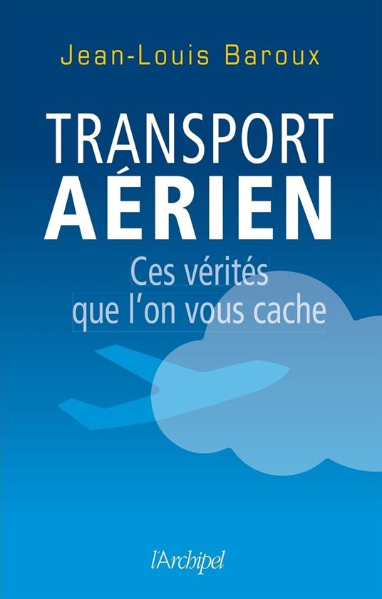 Transport aérien - Ces vérités que l'on vous cache