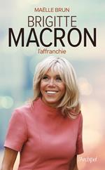 Brigitte Macron l'affranchie