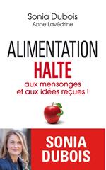 Alimentation : halte aux mensonges et aux idées reçues !