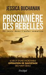 Prisonnière des rebelles - 93 jours dans l'enfer somalien