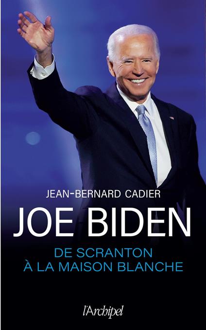 Joe Biden, de Scranton à la Maison Blanche