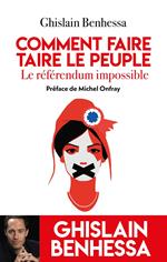 Comment faire taire le Peuple - Le referendum impossible