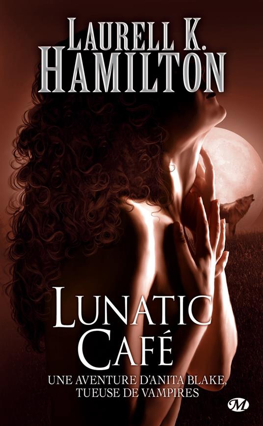 Anita Blake, T4 : Lunatic Café