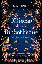 Le Chêne et le Houx, T1 : L'Oiseau dans la bibliothèque