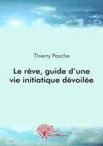 Le rêve, guide d'une vie initiatique dévoilée