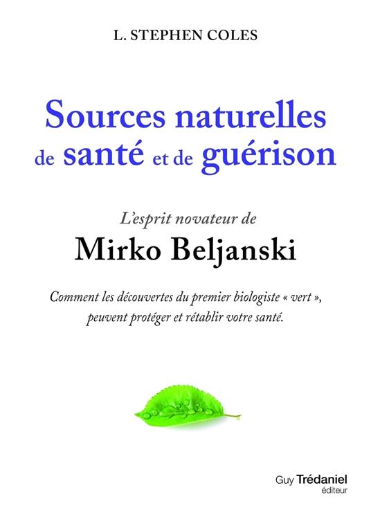 Sources naturelles de santé et de guérison - L'esprit novateur de Mirko Beljanski