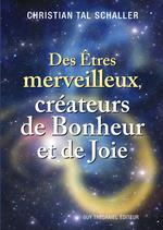 Des Êtres merveilleux, créateurs de Bonheur et de Joie