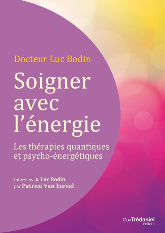 Soigner avec l'énergie : Les thérapies quantiques et psycho-énergétiques