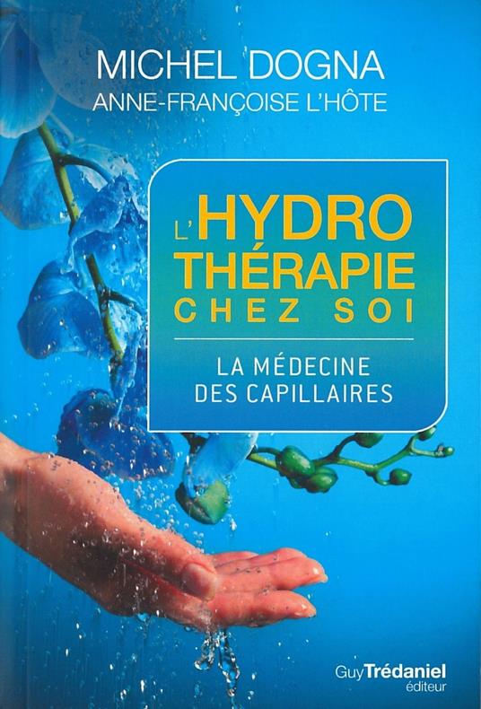 L'hydrotherapie chez soi - La médecine des capillaires