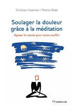 Soulager la douleur grâce à la méditation - Apaiser le mental pour moins soufrir