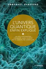 L'univers quantique enfin expliqué - Un polytechnicien présente avec clarté cette discipline complexe