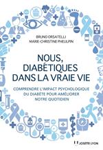 Nous diabétiques dans la vraie vie - Comprendre l'impact psychologique du diabète pour améliorer notre quotidien