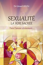 Sexualité, la voie sacrée - Faire l'amour divinement