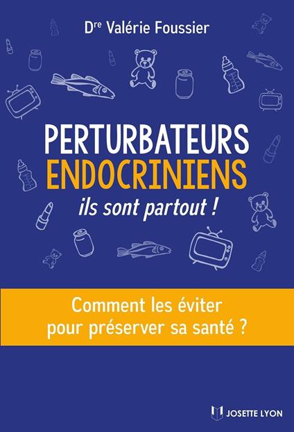 Perturbateurs endocriniens - Ils sont partout !