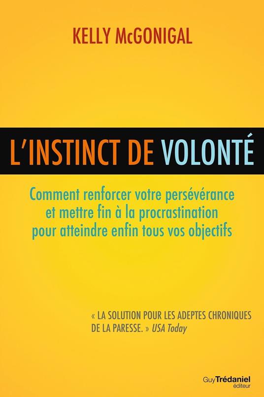 L'instinct de volonté - Comment renforcer votre persévérance et mettre fin à la procrastination