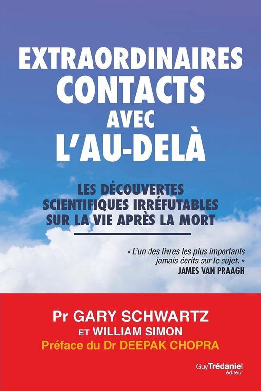 Extraordinaires contacts avec l'au-delà - Les découvertes scientifiques irréfutables sur la vie après la mort