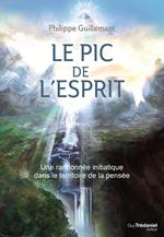 Le pic de l'esprit - Une randonnée initiatique dans le territoire de la pensée