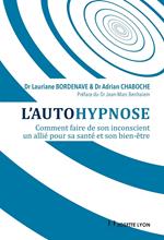 L'autohypnose - Comment faire de son inconscient un allié pour sa santé et son bien-être