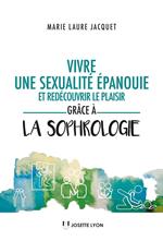 Vivre une sexualité épanouie et redécouvrir le plaisir grâce à la sophrologie