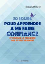 30 jours pour apprendre à me faire confiance - Et révéler la personne que je suis vraiment