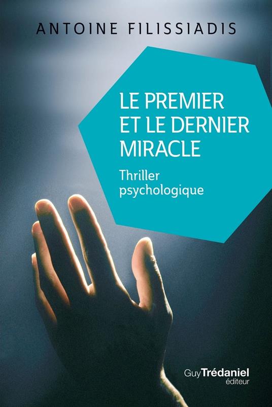 Le premier et le dernier miracle - Thriller psychologique