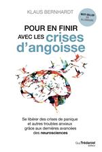 Pour en finir avec les crises d'angoisse - Se libérer des crises de panique et autres troubles anxieux grâce aux neurosciences