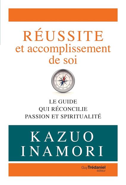 Réussite et accomplissement de soi - Le guide qui réconcilie passion et spiritualité