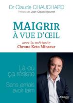 Maigrir à vue d'oeil - Là où ça résiste sans jamais avoir faim