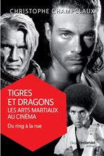 Tigres et dragons, les arts martiaux au cinéma 2 - Du ring à la rue