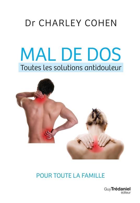 Mal de dos - Toutes les solutions antidouleur