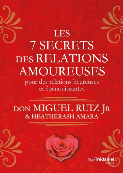 Les 7 secrets des relations amoureuses - Pour des relations heureuses et épanouissantes