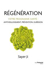 Régénération - Votre programme santé : antivieillissement, prévention, guérison