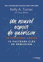 Un nouvel espoir de guérison - 10 histoires vraies - 10 facteurs-clés de rémission