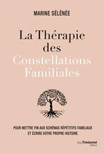 La thérapie des Constellations Familiales - Pour mettre fin aux schémas répétitifs et vivre sa propre histoire